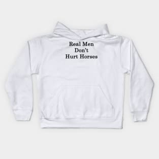 Real Men Don't Hurt Horses Kids Hoodie